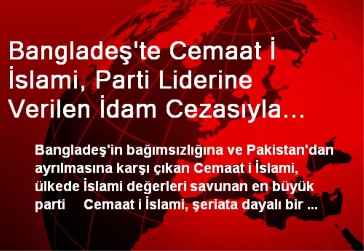 Bangladeş\'te Cemaat İ İslami, Parti Liderine Verilen İdam Cezasıyla Gündemde