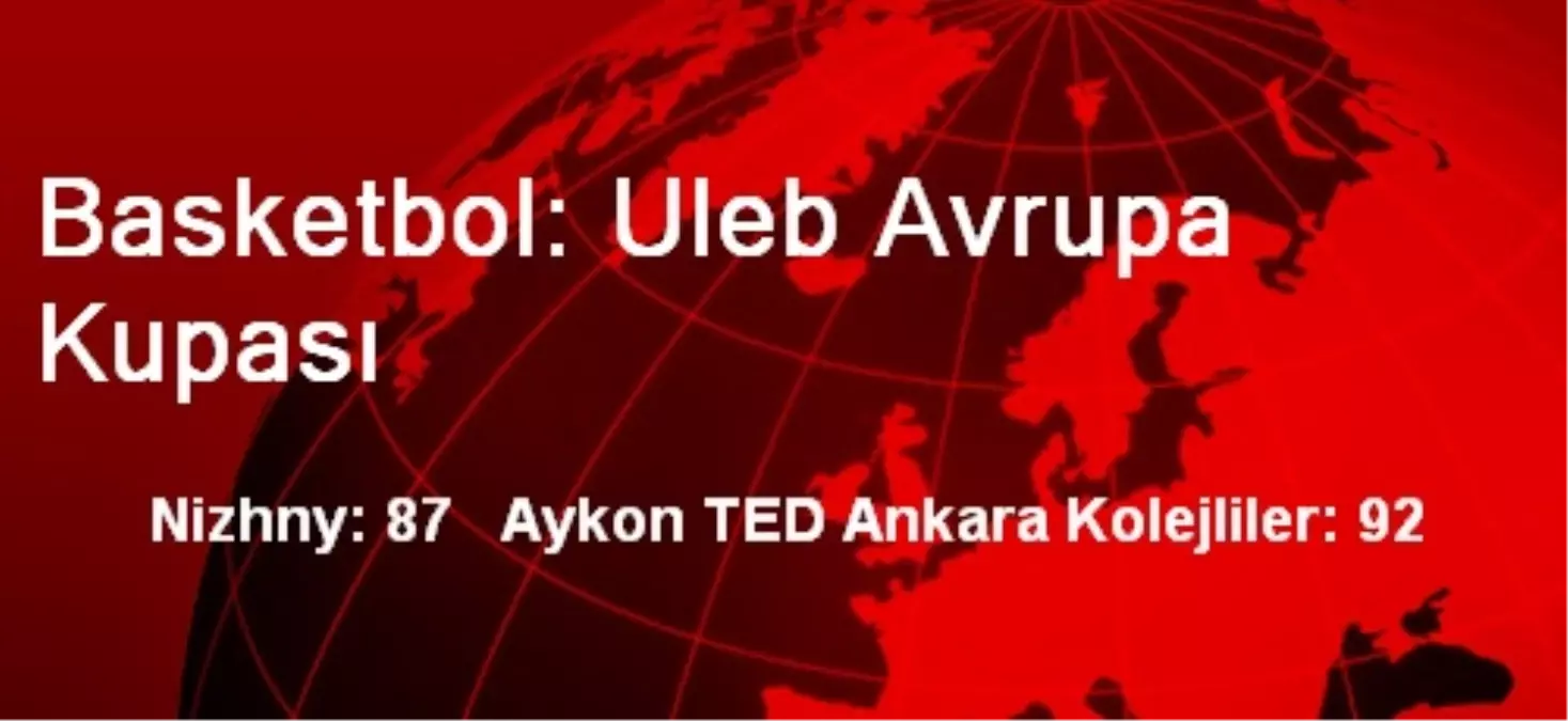 Nizhny: 87 Aykon TED Ankara Kolejliler: 92