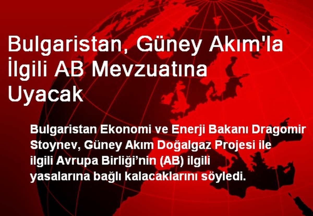 Bulgaristan, Güney Akım\'la İlgili AB Mevzuatına Uyacak