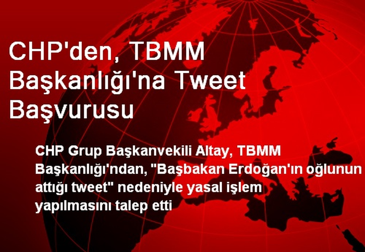 CHP\'den, TBMM Başkanlığı\'na Tweet Başvurusu