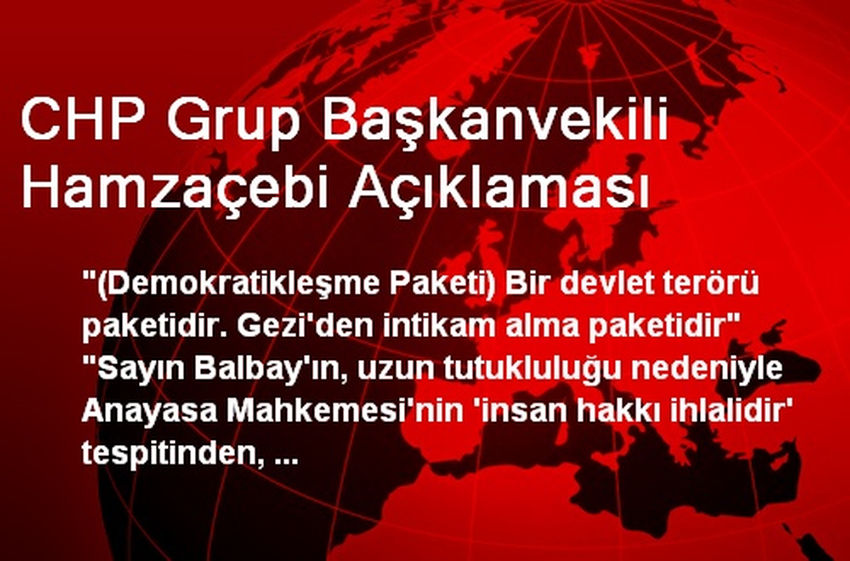 CHP Grup Başkanvekili Hamzaçebi Açıklaması