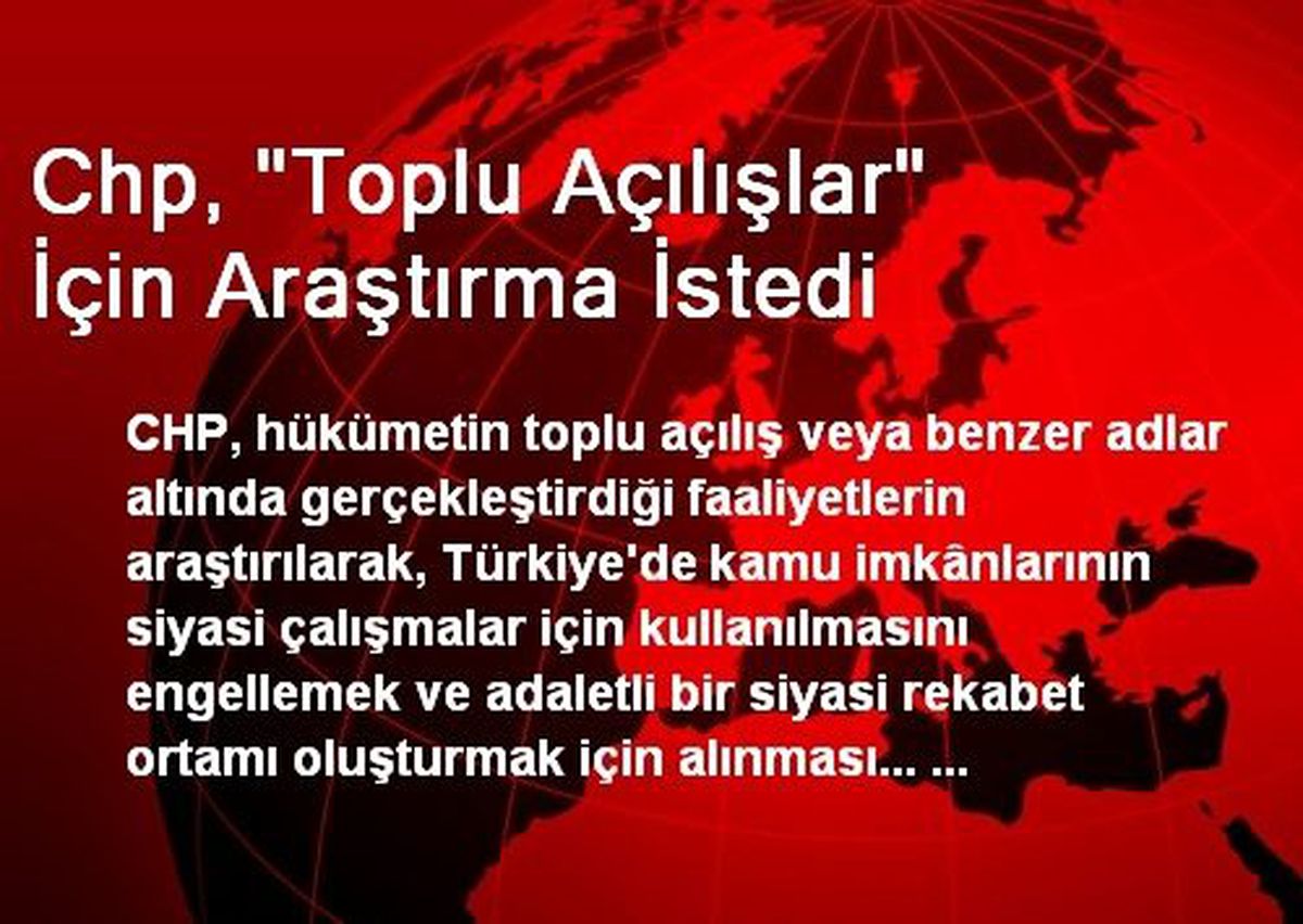 Chp, "Toplu Açılışlar" İçin Araştırma İstedi