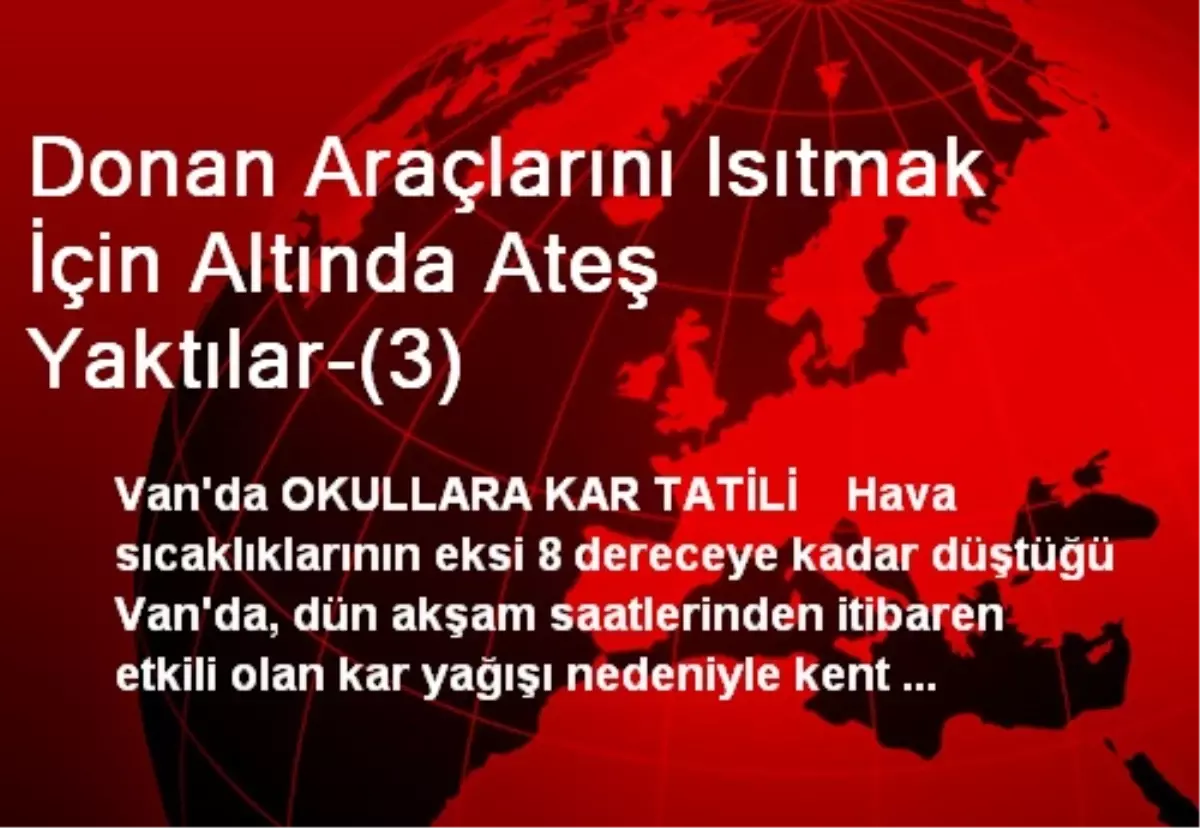 Donan Araçlarını Isıtmak İçin Altında Ateş Yaktılar-(3)