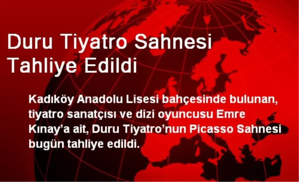 Duru Tiyatro Sahnesi Tahliye Edildi