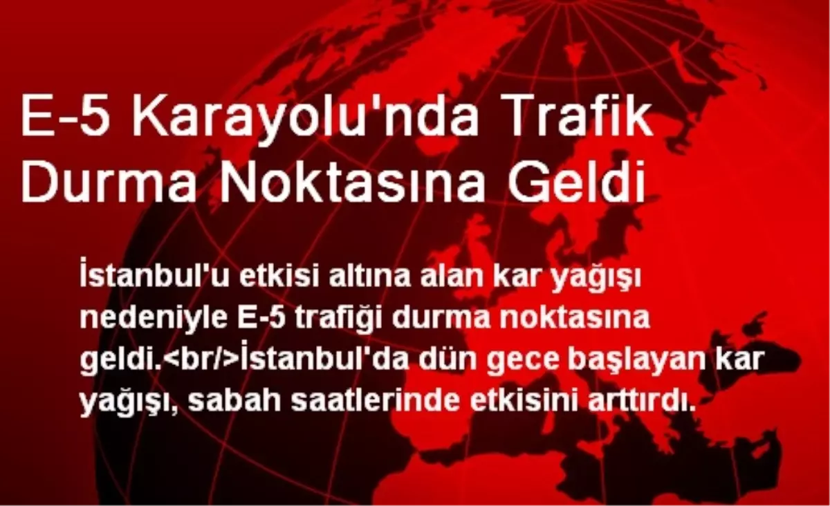 E-5 Karayolu\'nda Trafik Durma Noktasına Geldi