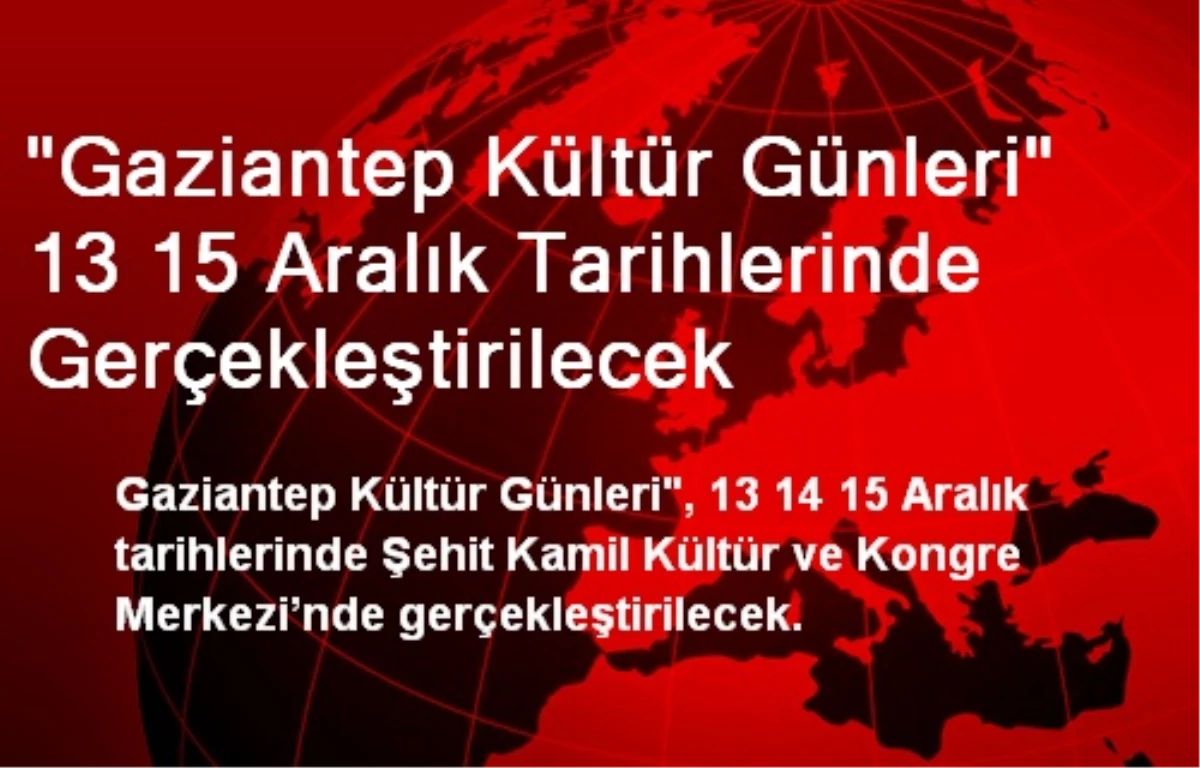 "Gaziantep Kültür Günleri" 13 15 Aralık Tarihlerinde Gerçekleştirilecek
