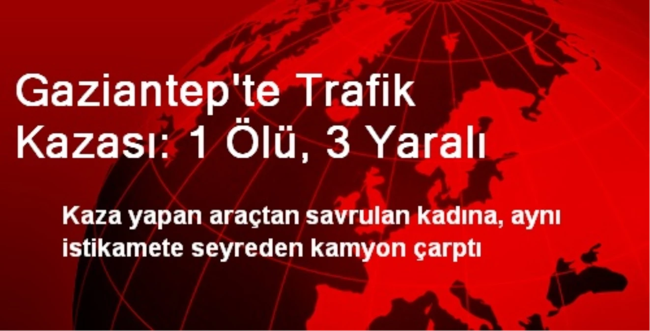 Gaziantep\'te Trafik Kazası: 1 Ölü, 3 Yaralı