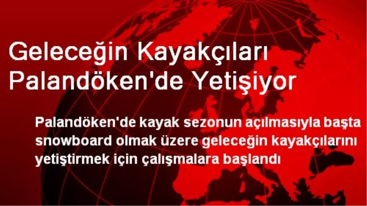 Geleceğin Kayakçıları Palandöken\'de Yetişiyor