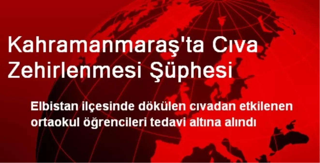 Kahramanmaraş\'ta Cıva Zehirlenmesi Şüphesi