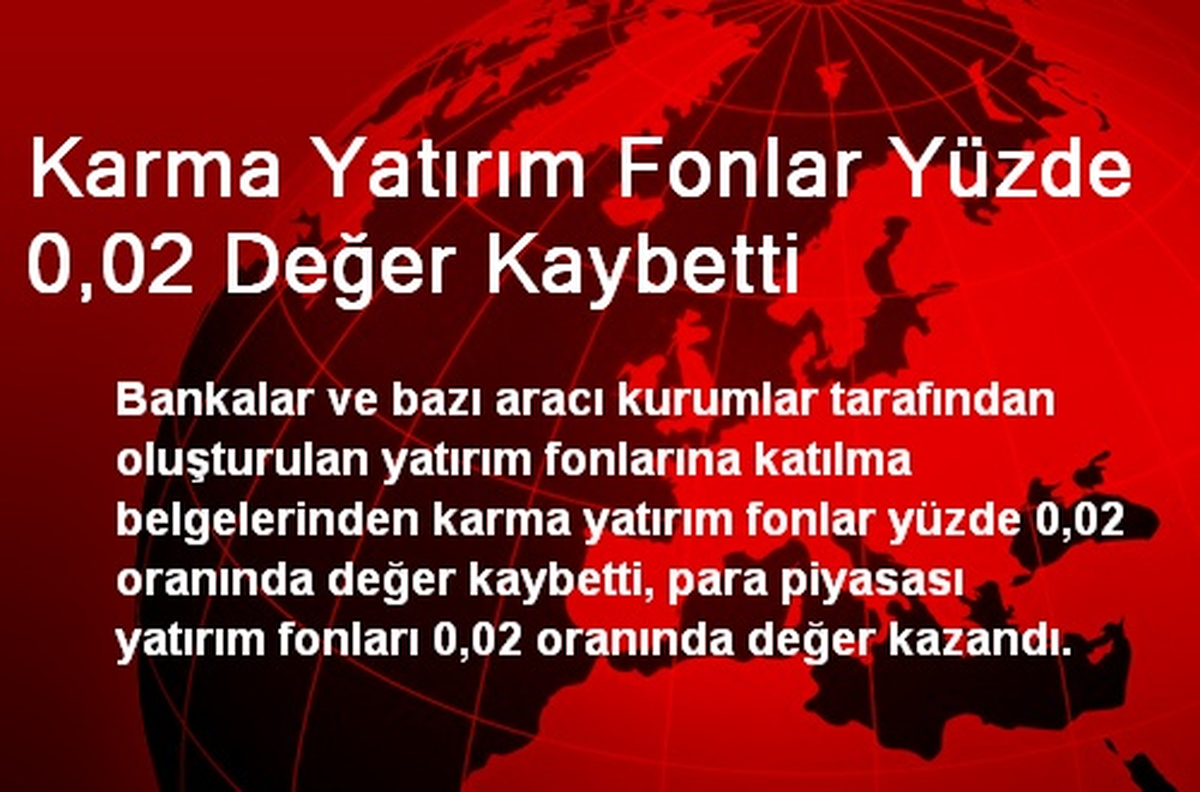 Karma Yatırım Fonlar Yüzde 0,02 Değer Kaybetti