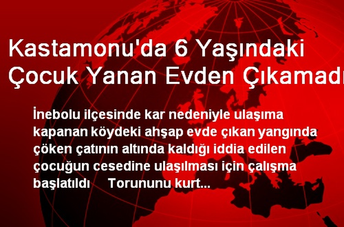 Kastamonu\'da 6 Yaşındaki Çocuk Yanan Evden Çıkamadı