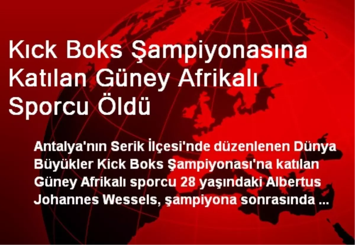 Kıck Boks Şampiyonasına Katılan Güney Afrikalı Sporcu Öldü