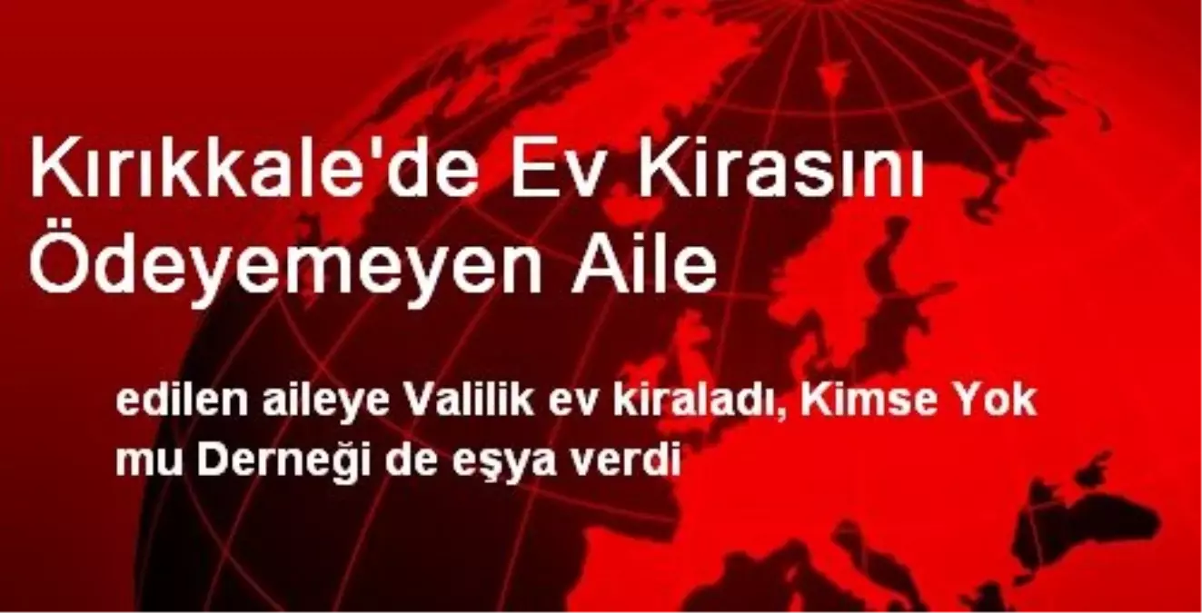 Kırıkkale\'de Ev Kirasını Ödeyemeyen Aile