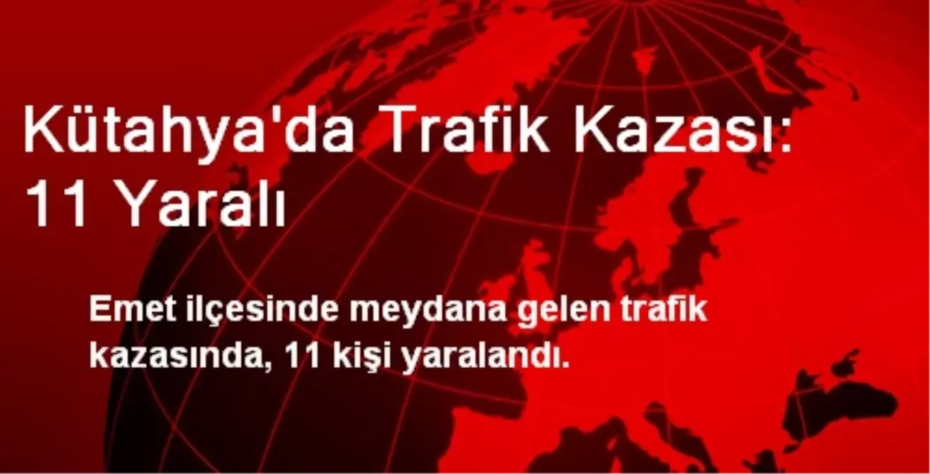 Kütahya\'da Trafik Kazası: 11 Yaralı