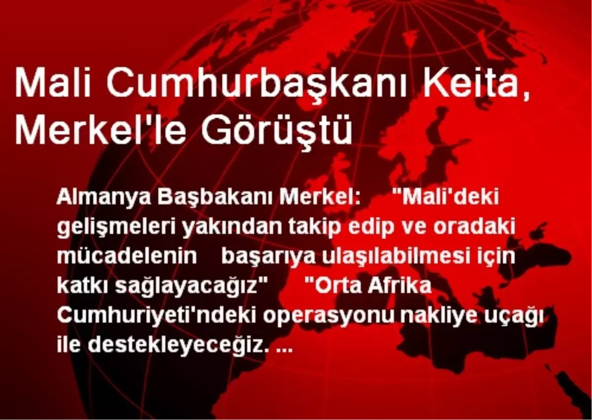 Mali Cumhurbaşkanı Keita Almanya Başbakanı Merkel\'le Görüştü