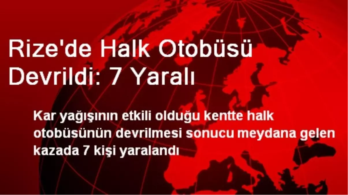 Rize\'de Halk Otobüsü Devrildi: 7 Yaralı