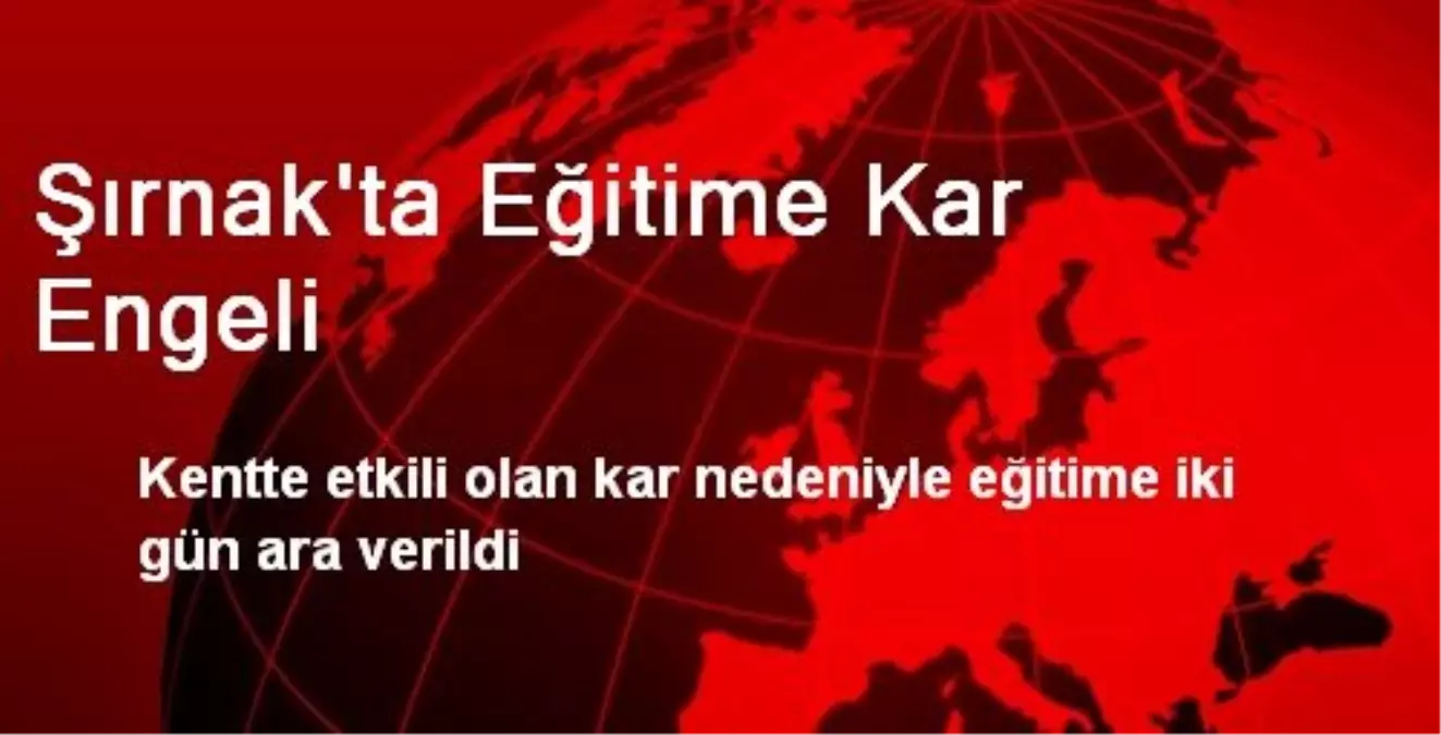 Şırnak\'ta Eğitime Kar Engeli