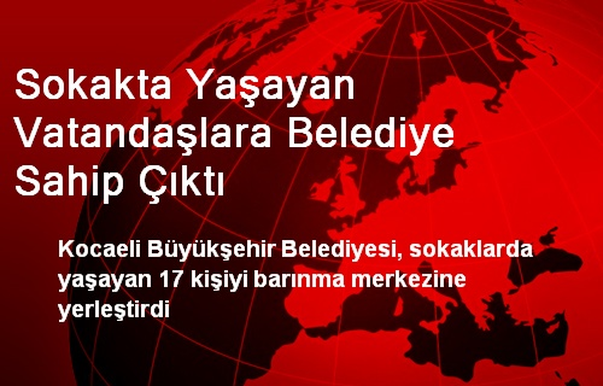 Sokakta Yaşayan Vatandaşlara Belediye Sahip Çıktı