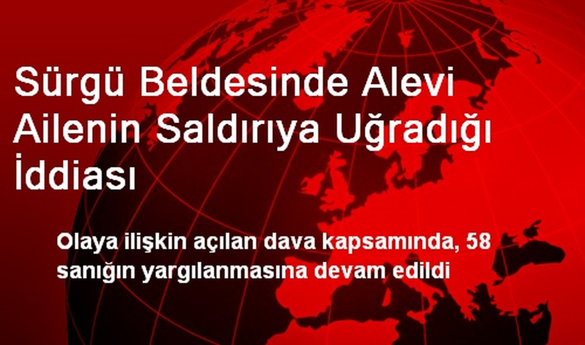 Sürgü Beldesinde Alevi Ailenin Saldırıya Uğradığı İddiası
