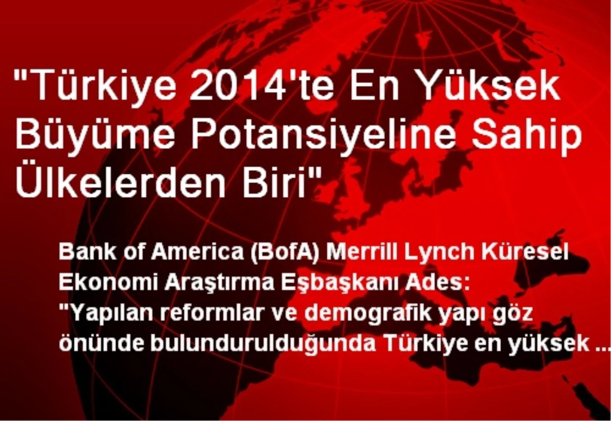 "Türkiye 2014\'te En Yüksek Büyüme Potansiyeline Sahip Ülkelerden Biri"