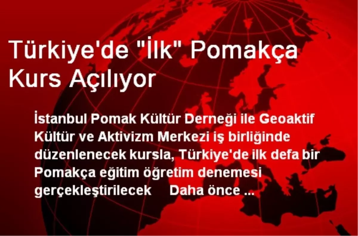 Türkiye\'de "İlk" Pomakça Kurs Açılıyor