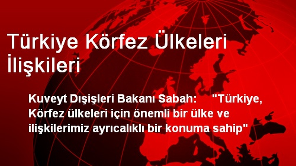 Türkiye Körfez Ülkeleri İlişkileri