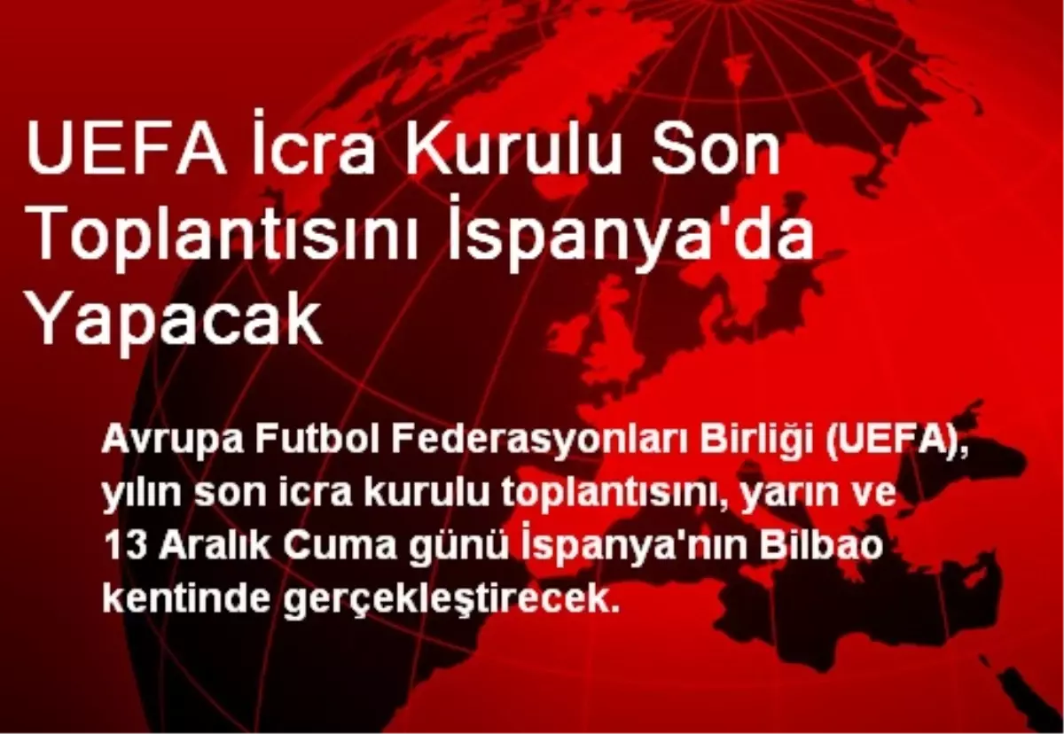 UEFA İcra Kurulu Son Toplantısını İspanya\'da Yapacak