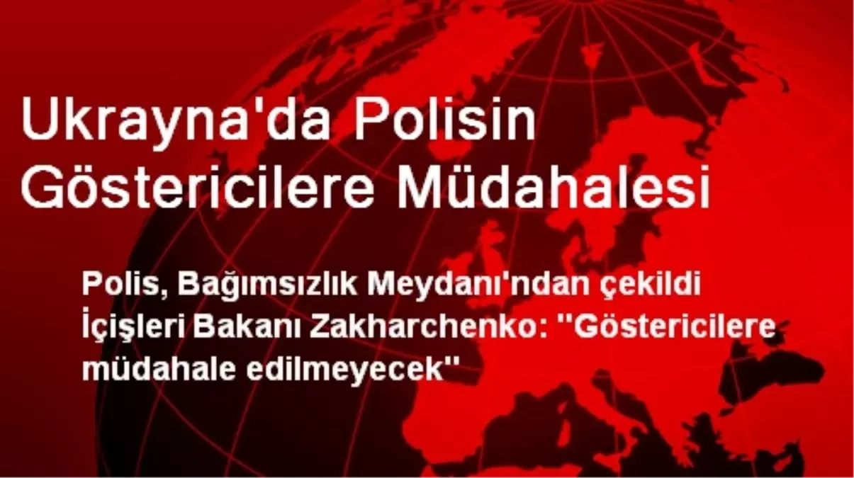 Ukrayna\'da Polisin Göstericilere Müdahalesi