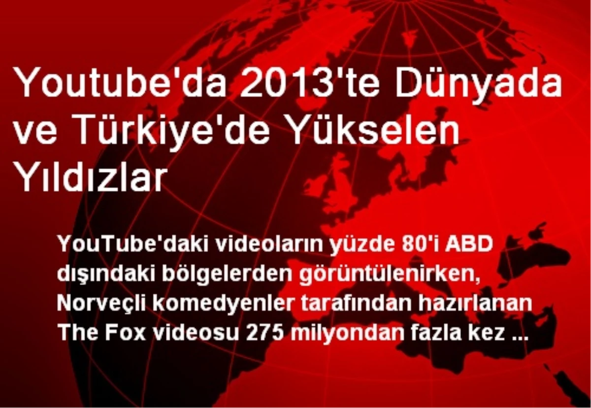 Youtube\'da 2013\'te Dünyada ve Türkiye\'de Yükselen Yıldızlar