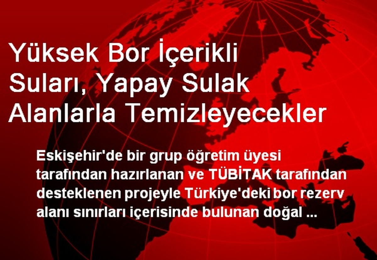 Yüksek Bor İçerikli Suları, Yapay Sulak Alanlarla Temizleyecekler