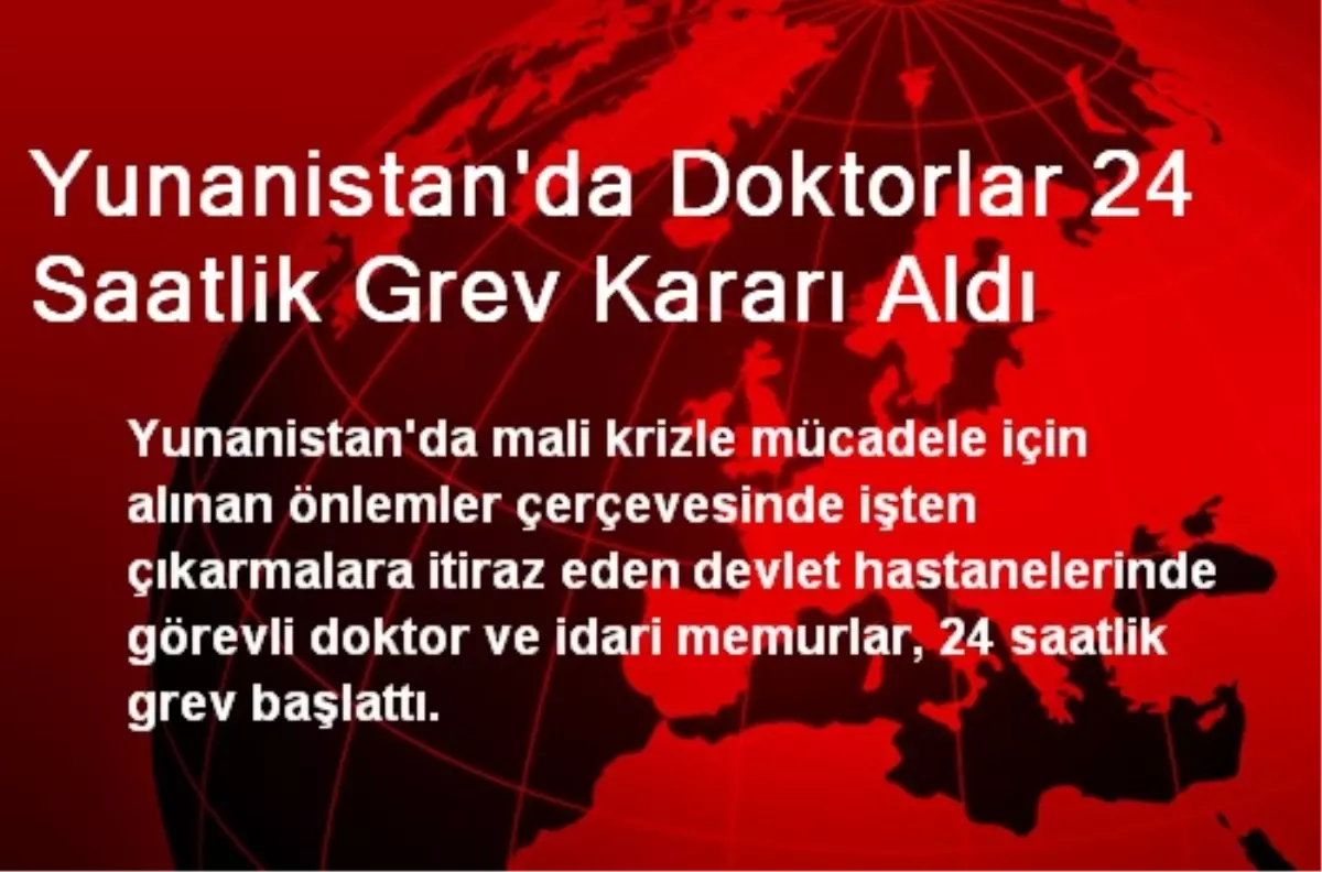 Yunanistan\'da Doktorlar 24 Saatlik Grev Kararı Aldı