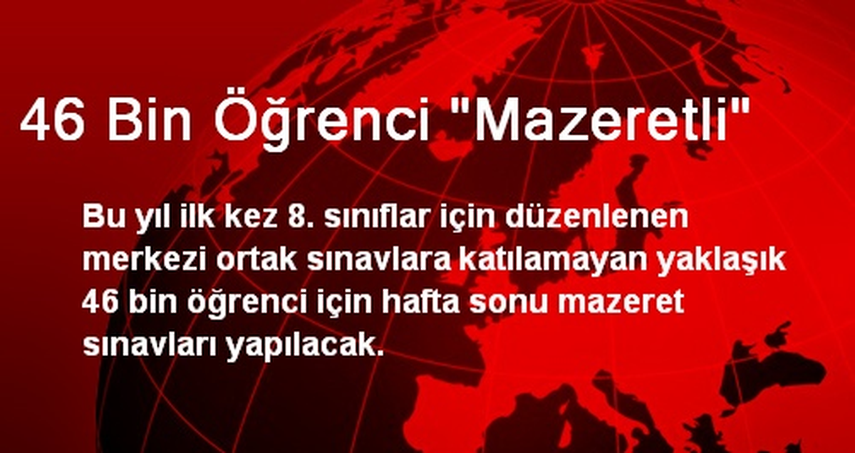 46 Bin Öğrenci "Mazeretli"
