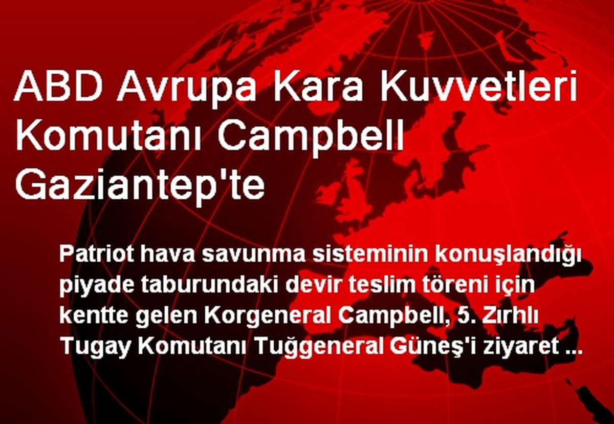 ABD Avrupa Kara Kuvvetleri Komutanı Campbell Gaziantep\'te