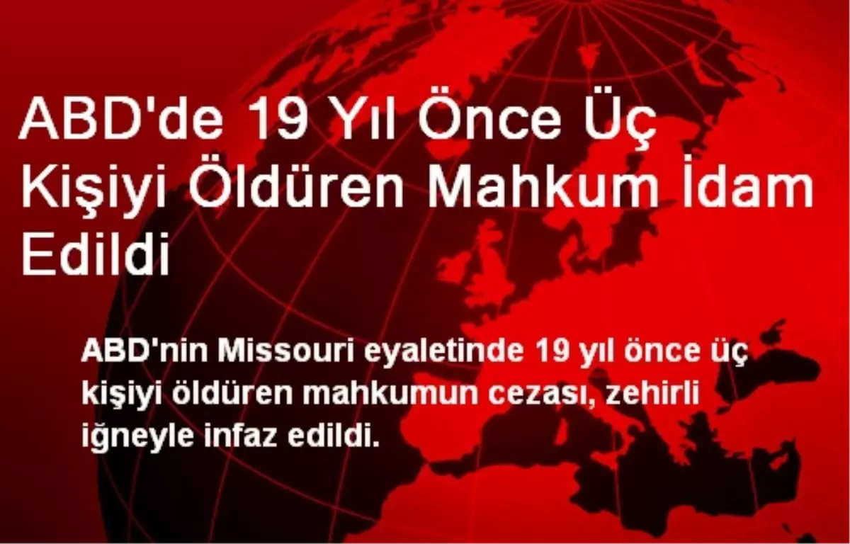 ABD\'de 19 Yıl Önce Üç Kişiyi Öldüren Mahkum İdam Edildi