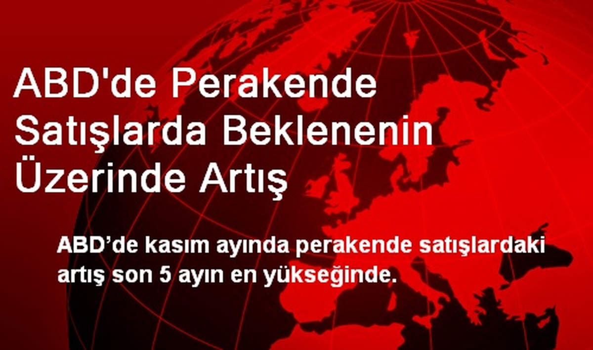 ABD\'de Perakende Satışlarda Beklenenin Üzerinde Artış