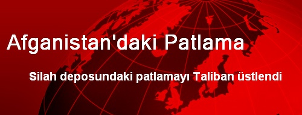 Afganistan\'daki Patlamayı Taliban Üstlendi