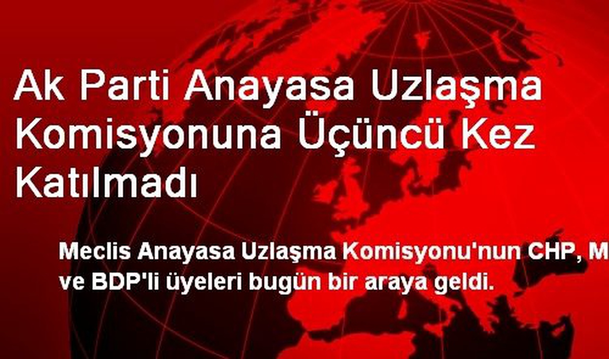 Ak Parti Anayasa Uzlaşma Komisyonuna Üçüncü Kez Katılmadı