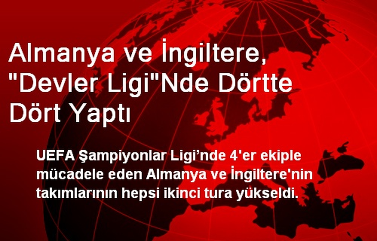 Almanya ve İngiltere, "Devler Ligi"Nde Dörtte Dört Yaptı