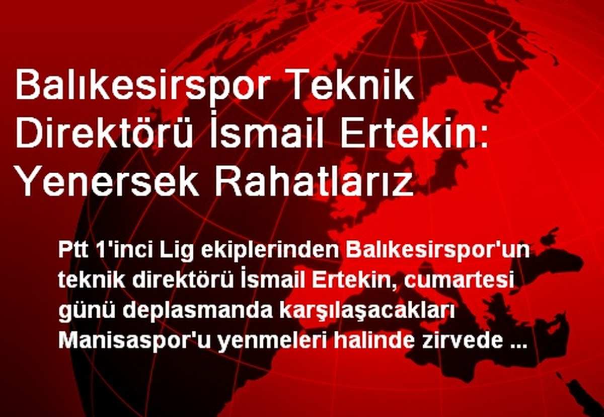 Balıkesirspor Teknik Direktörü İsmail Ertekin: Yenersek Rahatlarız