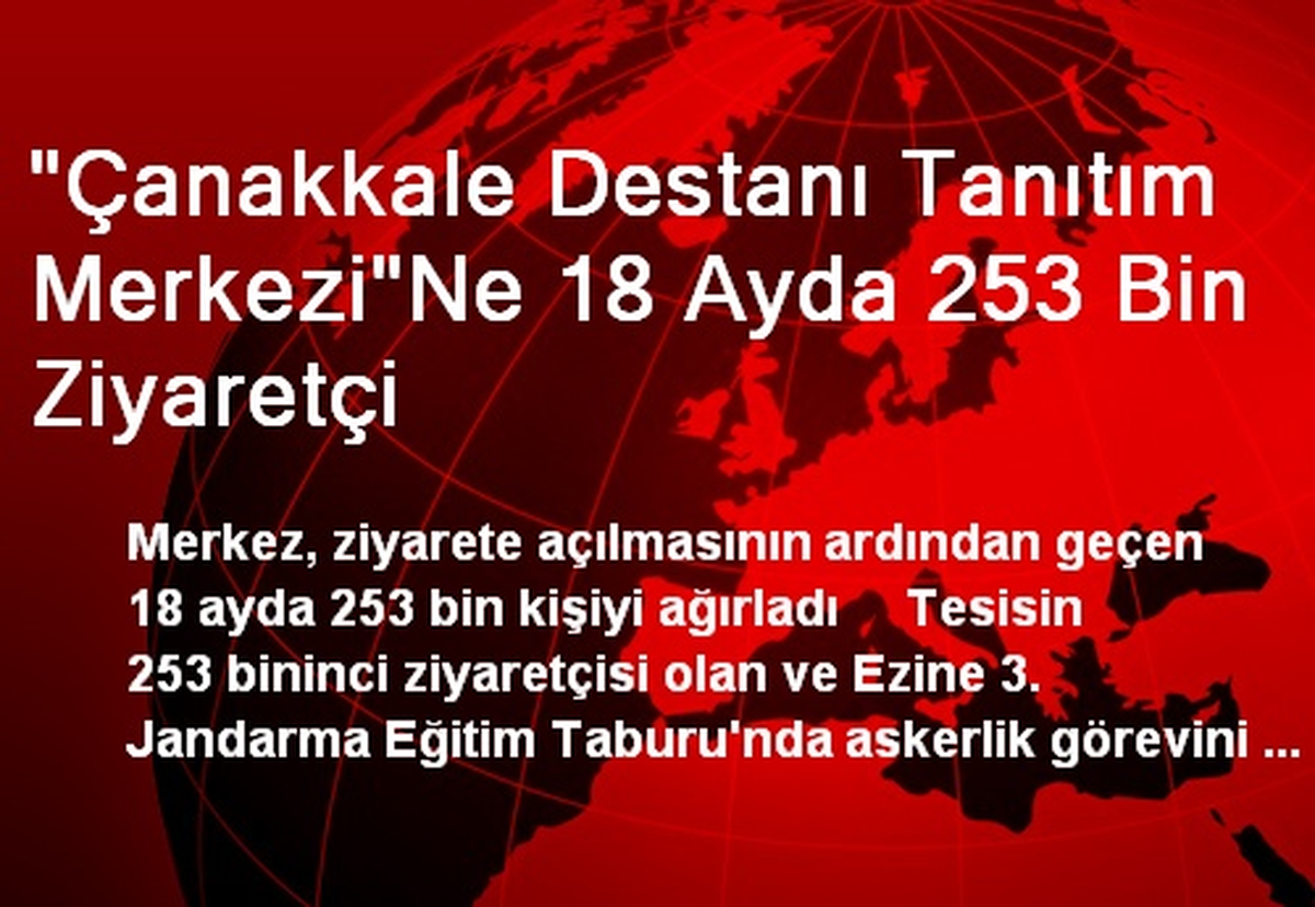 "Çanakkale Destanı Tanıtım Merkezi"Ne 18 Ayda 253 Bin Ziyaretçi