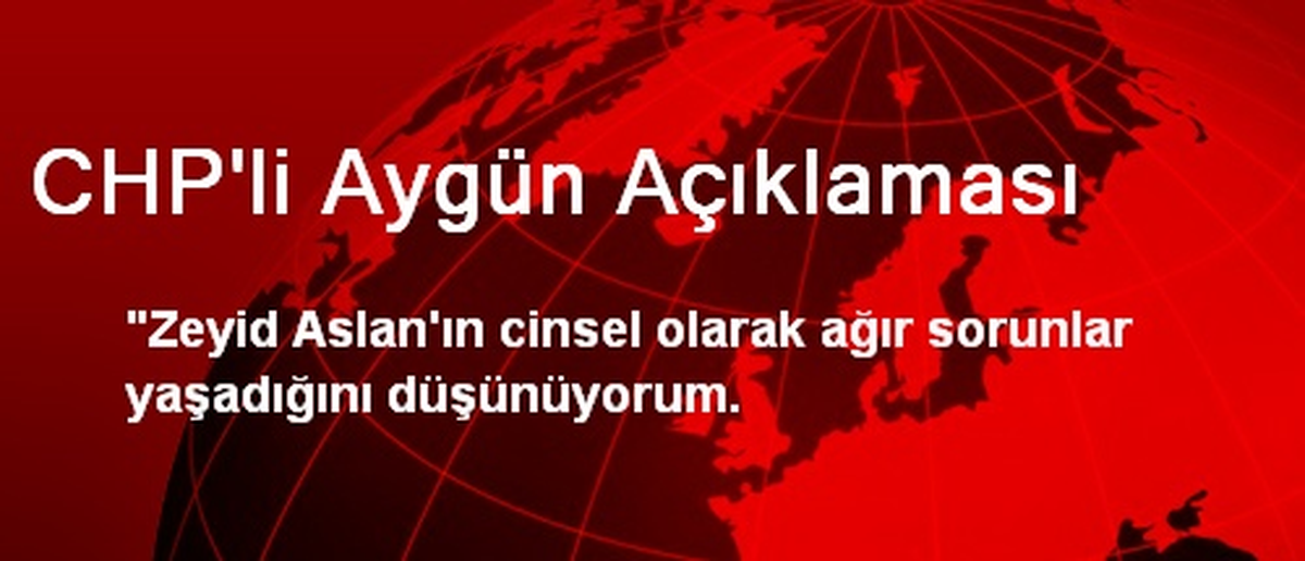 CHP\'li Aygün Açıklaması