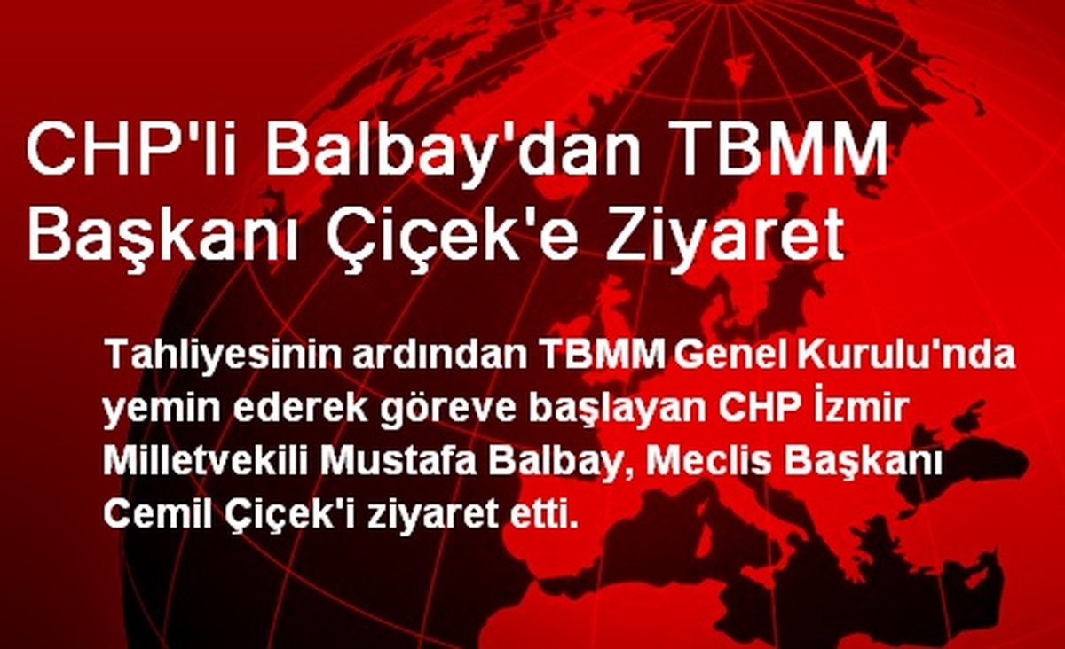 CHP\'li Balbay\'dan TBMM Başkanı Çiçek\'e Ziyaret