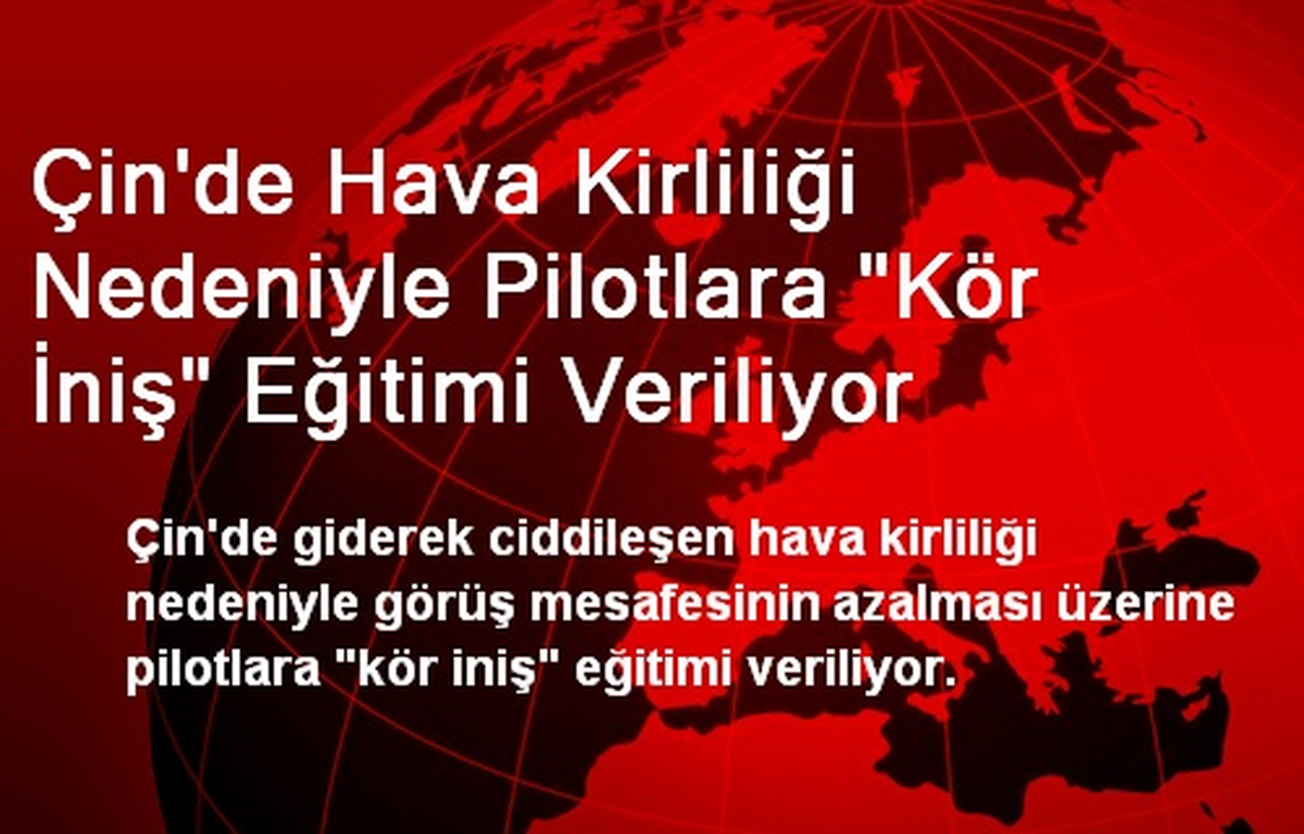 Çin\'de Hava Kirliliği Nedeniyle Pilotlara "Kör İniş" Eğitimi Veriliyor