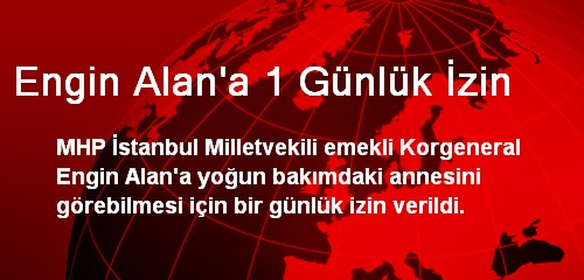 Engin Alan\'a 1 Günlük İzin