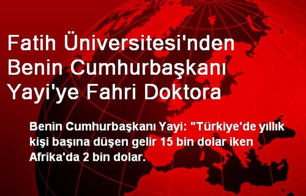 Fatih Üniversitesi\'nden Benin Cumhurbaşkanı Yayi\'ye Fahri Doktora