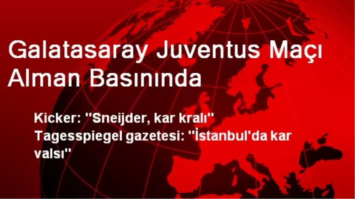 Galatasaray Juventus Maçı Alman Basınında