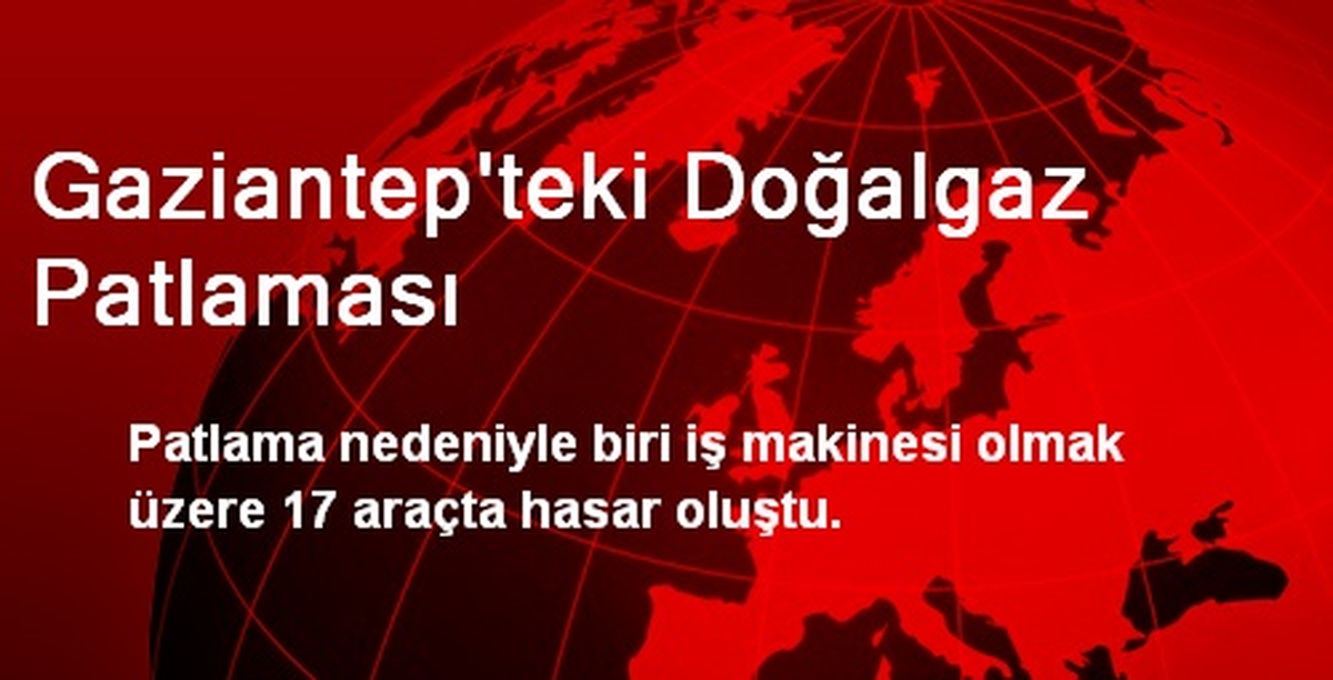 Gaziantep\'teki Doğalgaz Patlaması