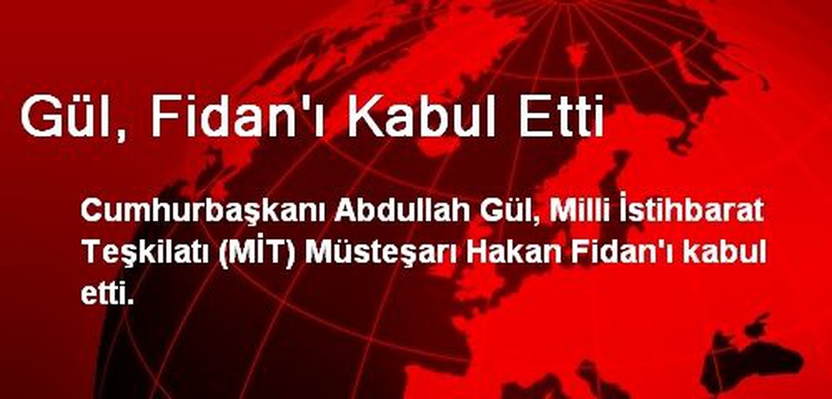 Gül, Fidan\'ı Kabul Etti