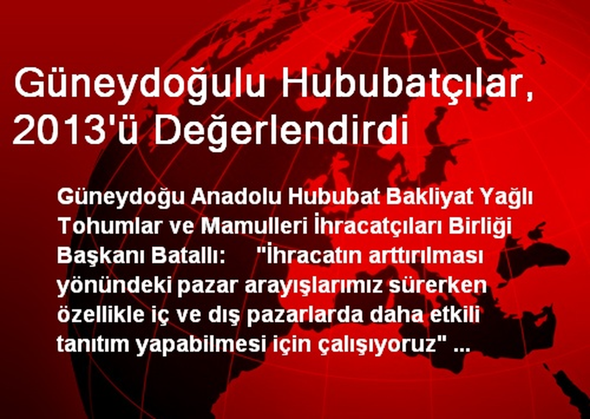 Güneydoğulu Hububatçılar, 2013\'ü Değerlendirdi
