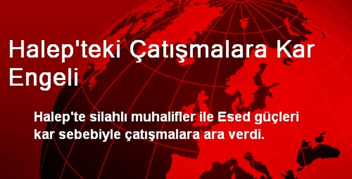 Halep\'teki Çatışmalara Kar Engeli